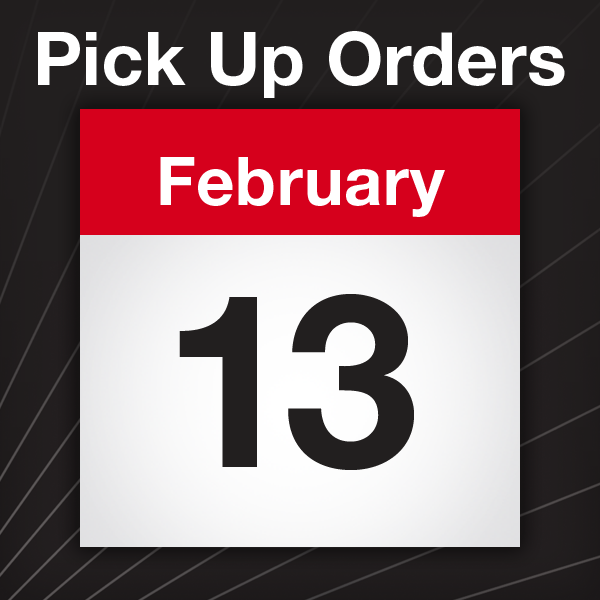 Pick up orders February 13
